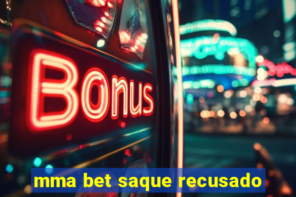 mma bet saque recusado